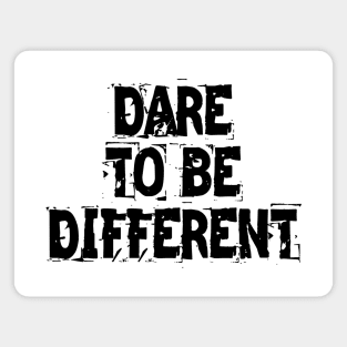 Dare To Be Different Magnet